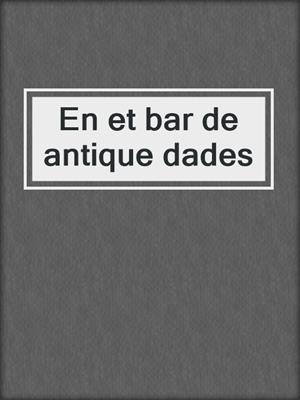 cover image of En et bar de antique dades