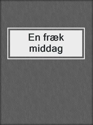 cover image of En fræk middag