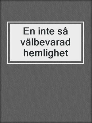 cover image of En inte så välbevarad hemlighet