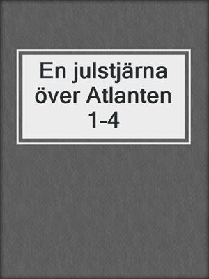 cover image of En julstjärna över Atlanten 1-4