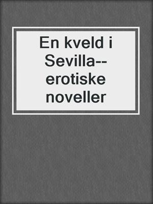 cover image of En kveld i Sevilla--erotiske noveller