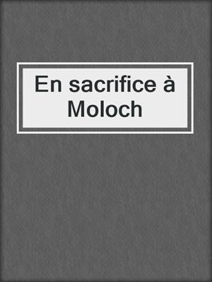 En sacrifice à Moloch