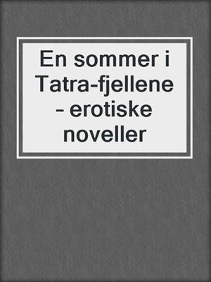 cover image of En sommer i Tatra-fjellene – erotiske noveller
