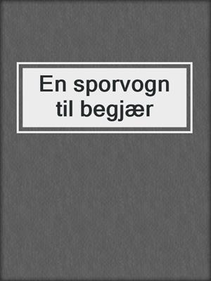 cover image of En sporvogn til begjær