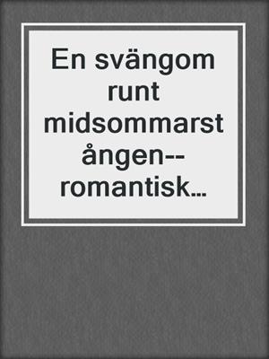 cover image of En svängom runt midsommarstången--romantisk erotik