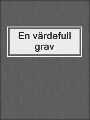 cover image of En värdefull grav