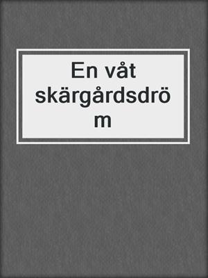 cover image of En våt skärgårdsdröm
