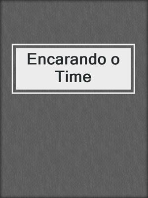 cover image of Encarando o Time