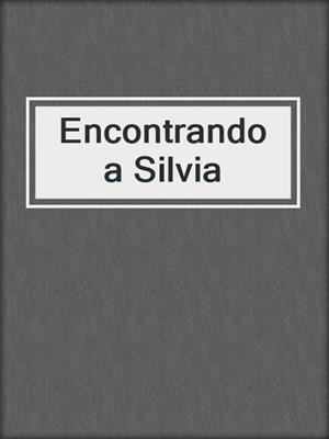 cover image of Encontrando a Silvia