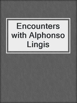 cover image of Encounters with Alphonso Lingis