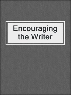 cover image of Encouraging the Writer