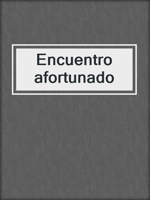 cover image of Encuentro afortunado