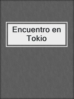 cover image of Encuentro en Tokio