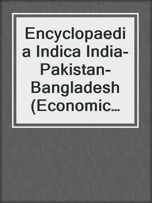 Encyclopaedia Indica India-Pakistan-Bangladesh (Economic Policies of India, Pakistan and Bangladesh-IV)