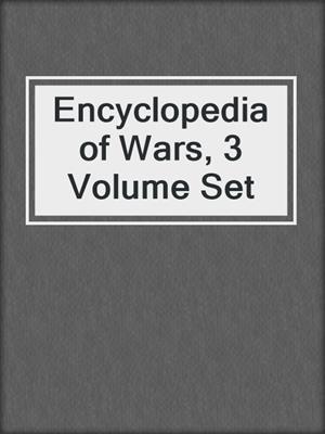Encyclopedia of Wars, 3 Volume Set