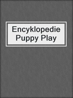 cover image of Encyklopedie Puppy Play