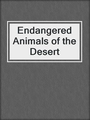 Endangered Animals of the Desert