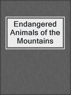 Endangered Animals of the Mountains