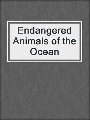 Endangered Animals of the Ocean