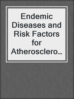 Endemic Diseases and Risk Factors for Atherosclerosis in the Far East