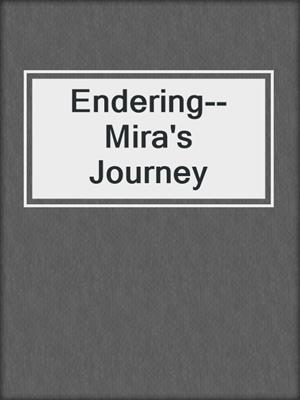 cover image of Endering--Mira's Journey