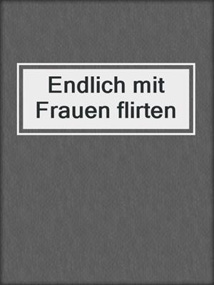 cover image of Endlich mit Frauen flirten