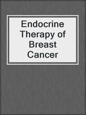 Endocrine Therapy of Breast Cancer