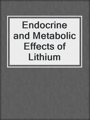 Endocrine and Metabolic Effects of Lithium