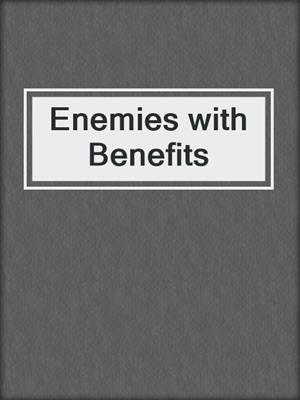 cover image of Enemies with Benefits