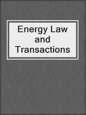 cover image of Energy Law and Transactions
