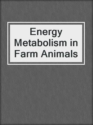 Energy Metabolism in Farm Animals