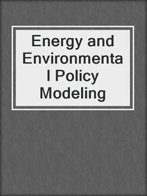 Energy and Environmental Policy Modeling