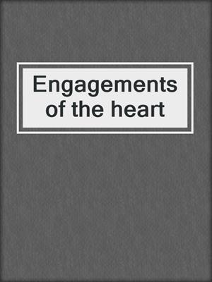 Engagements of the heart