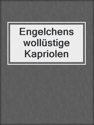 cover image of Engelchens wollüstige Kapriolen