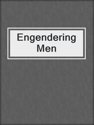 cover image of Engendering Men