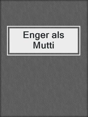 cover image of Enger als Mutti