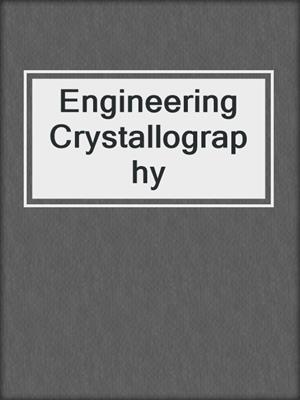 Engineering Crystallography