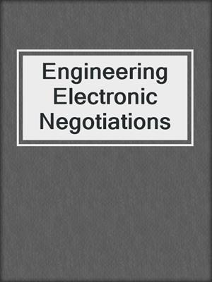 Engineering Electronic Negotiations