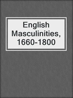 cover image of English Masculinities, 1660-1800