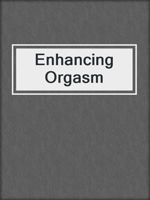 cover image of Enhancing Orgasm