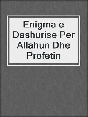 Enigma e Dashurise Per Allahun Dhe Profetin