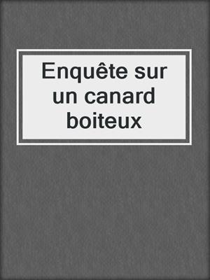cover image of Enquête sur un canard boiteux