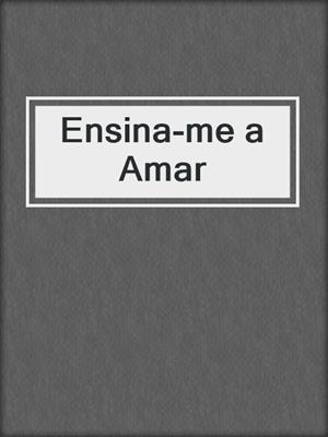 cover image of Ensina-me a Amar