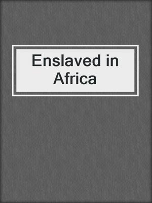 cover image of Enslaved in Africa