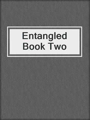 cover image of Entangled Book Two
