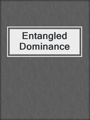 cover image of Entangled Dominance