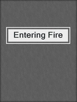 cover image of Entering Fire