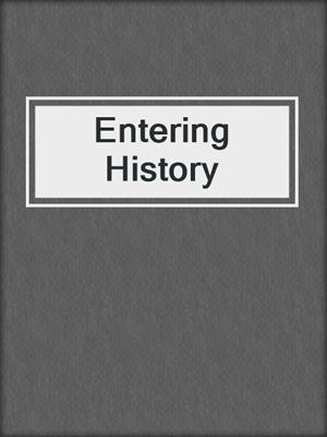 cover image of Entering History