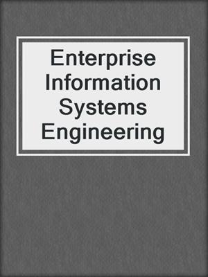 Enterprise Information Systems Engineering