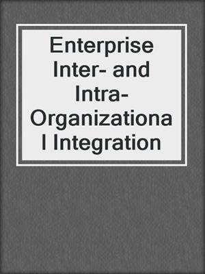 Enterprise Inter- and Intra-Organizational Integration